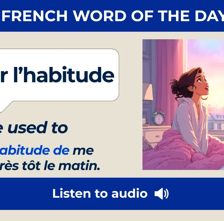 Avoir l&rsquo;habitude &mdash; Meaning, Pronunciation, and Examples in French