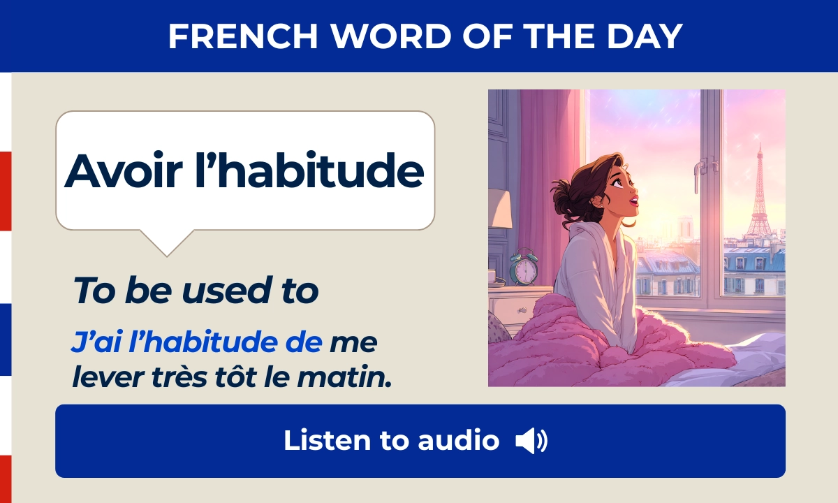Avoir l'habitude &ndash; To be used to &ndash; French Word of the Day