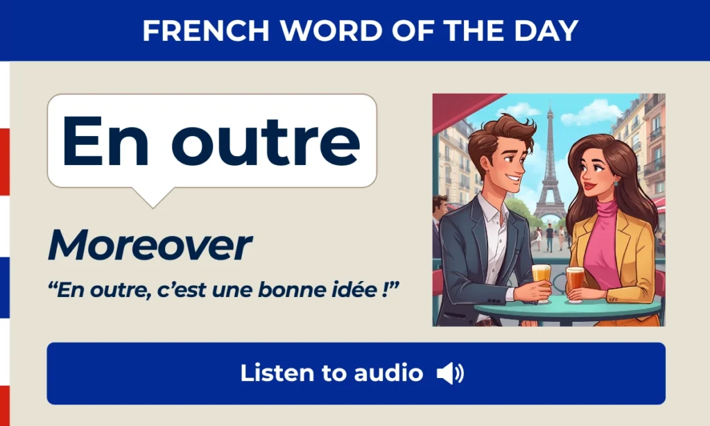 En outre &ndash; Moreover &ndash; French Word of the Day