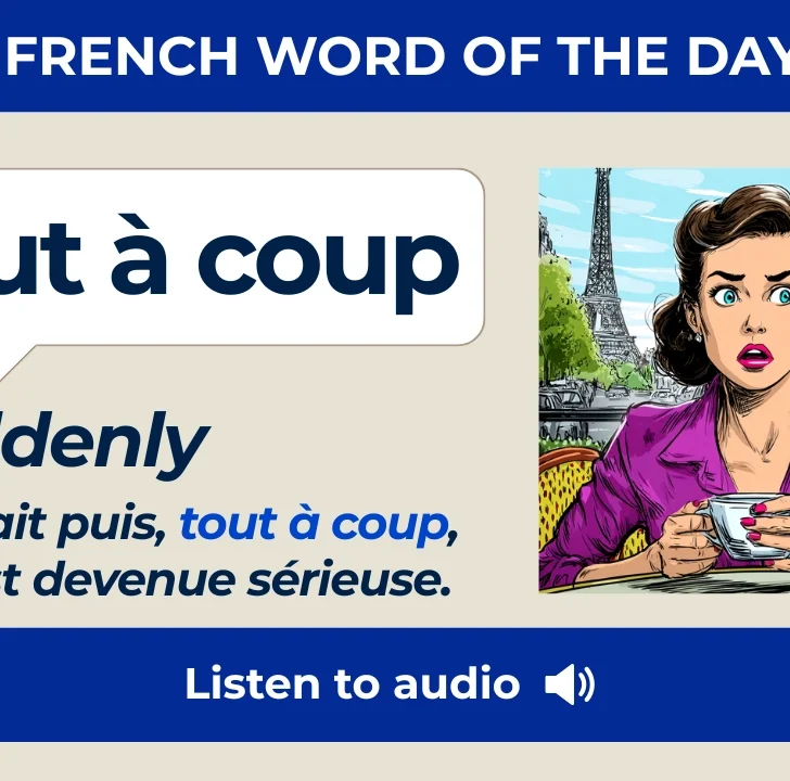 Tout &agrave; coup &mdash; Meaning, Pronunciation, and Examples in French