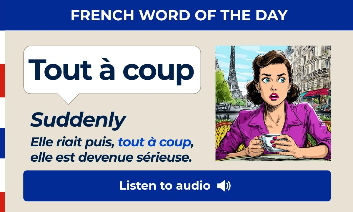 Tout &agrave; coup &ndash; Suddenly &ndash; French Word of the Day