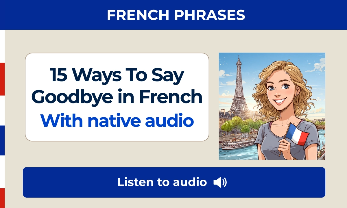 15 Ways to say goodbye in French &ndash; With native audio