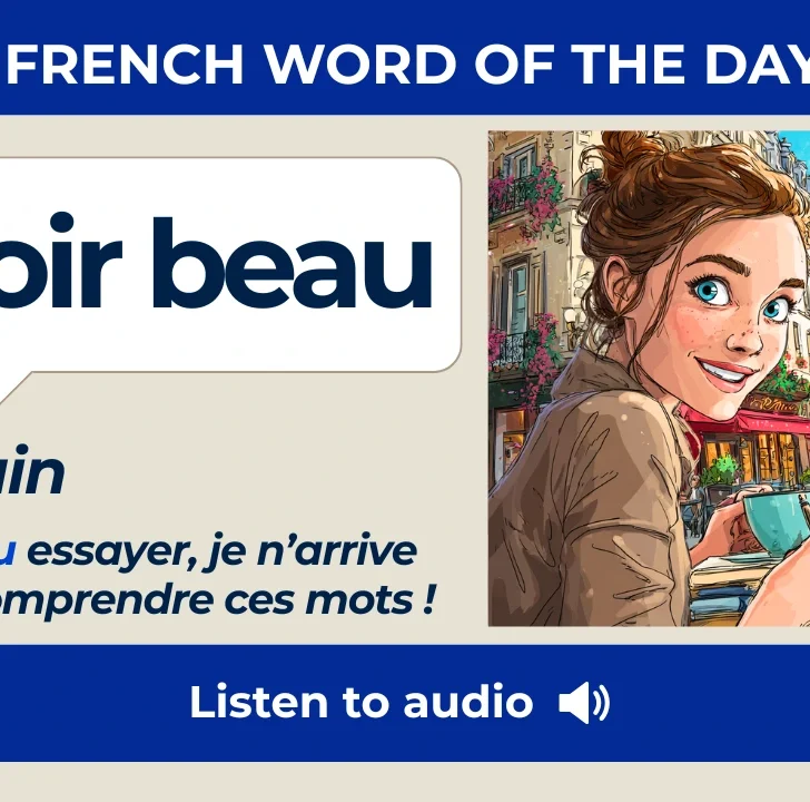 Avoir beau &mdash; Meaning, Pronunciation, and Examples in French