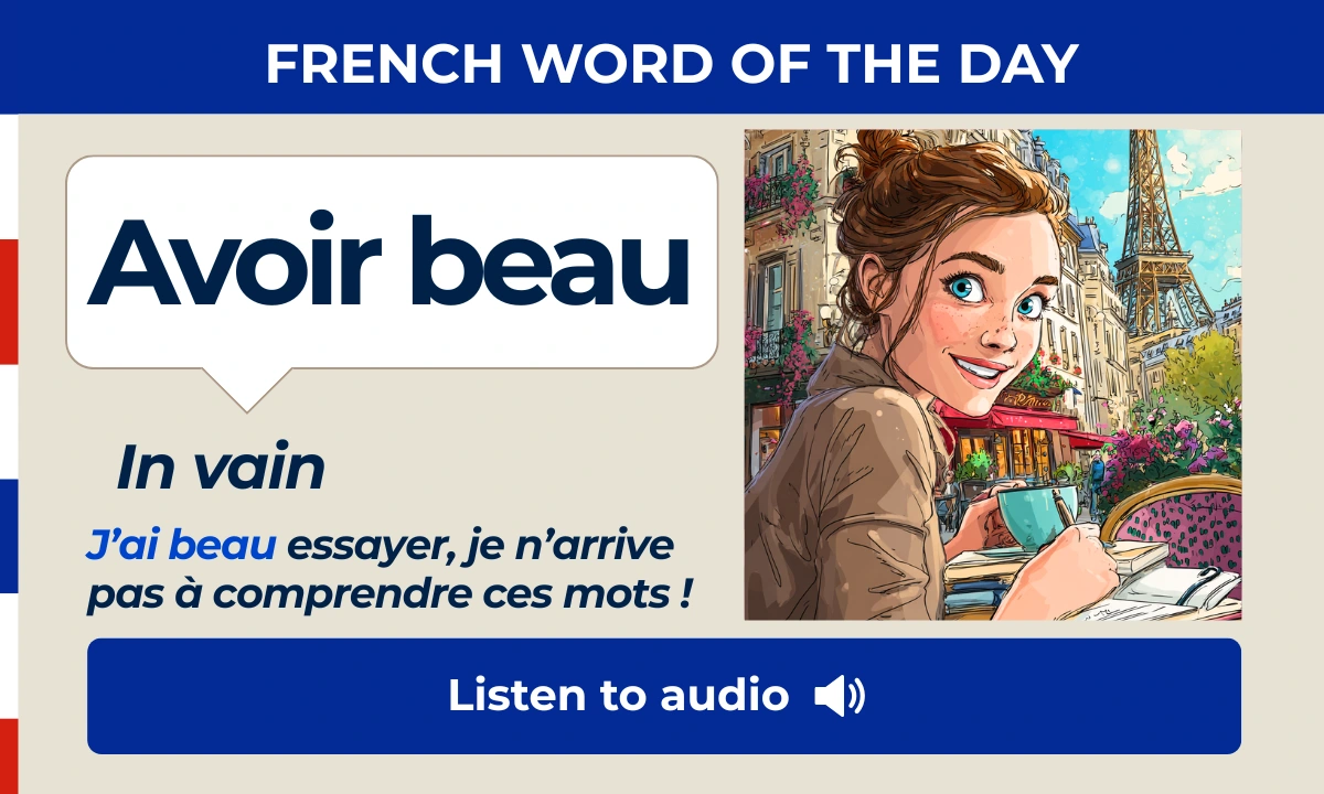 Avoir beau &ndash; In vain &ndash; French Word of the Day