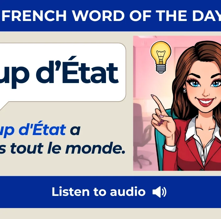 Coup d&rsquo;&Eacute;tat &mdash; Meaning, Pronunciation, and Examples in French
