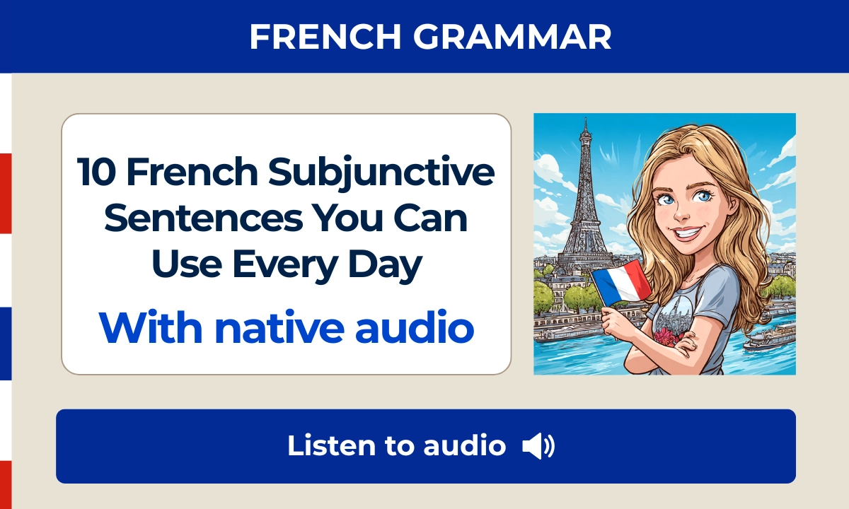 10 French subjunctive sentences you can use every day with native audio &mdash; French grammar lesson