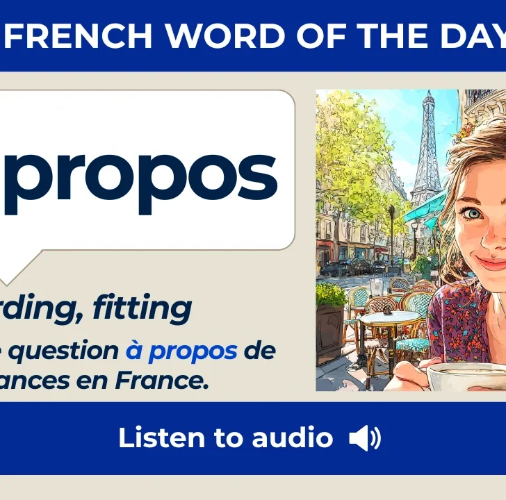 &Agrave; propos &mdash; Meaning, Pronunciation, and Examples in French