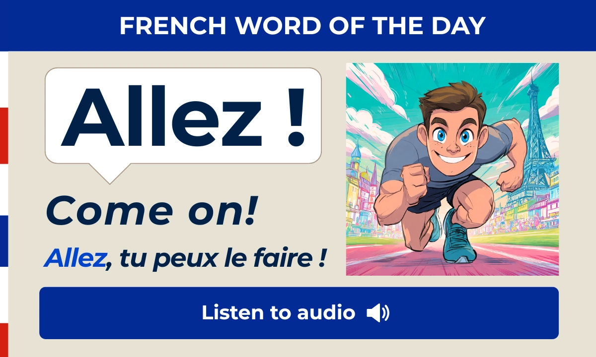 Allez &ndash; Come on &ndash; French Word of the Day