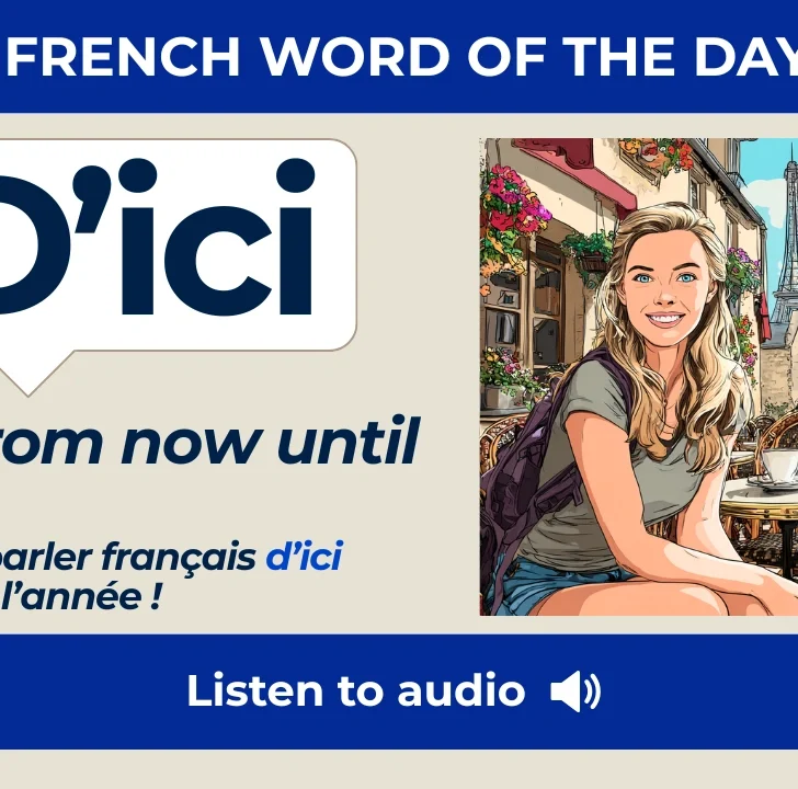 D&rsquo;ici &mdash; Meaning, Pronunciation, and Examples in French