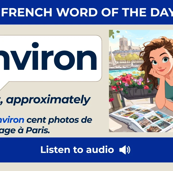 Environ &mdash; Meaning, Pronunciation, and Examples in French