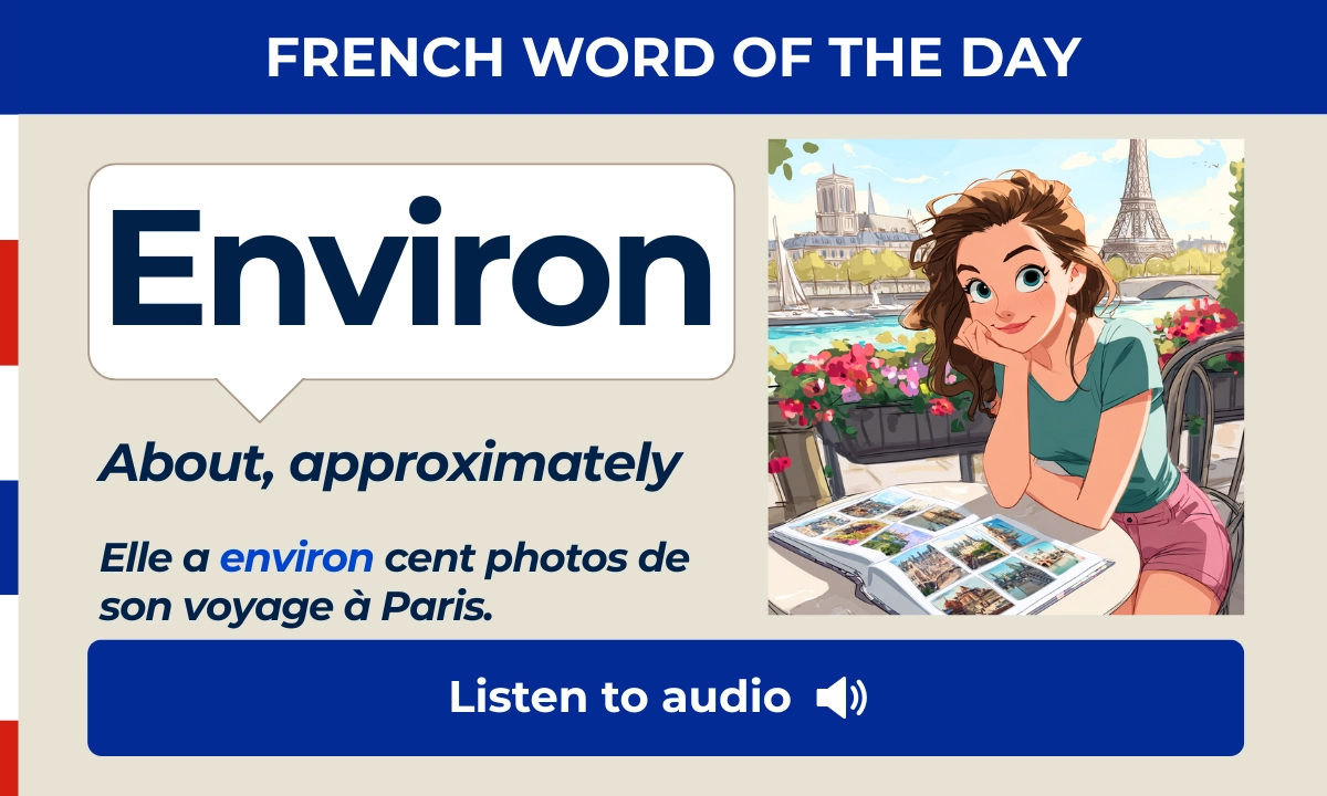 Environ &ndash; About, approximately &ndash; French Word of the Day