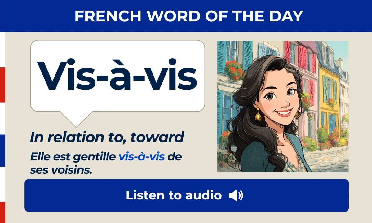 Vis-&agrave;-vis &ndash; In relation to, toward &ndash; French Word of the Day