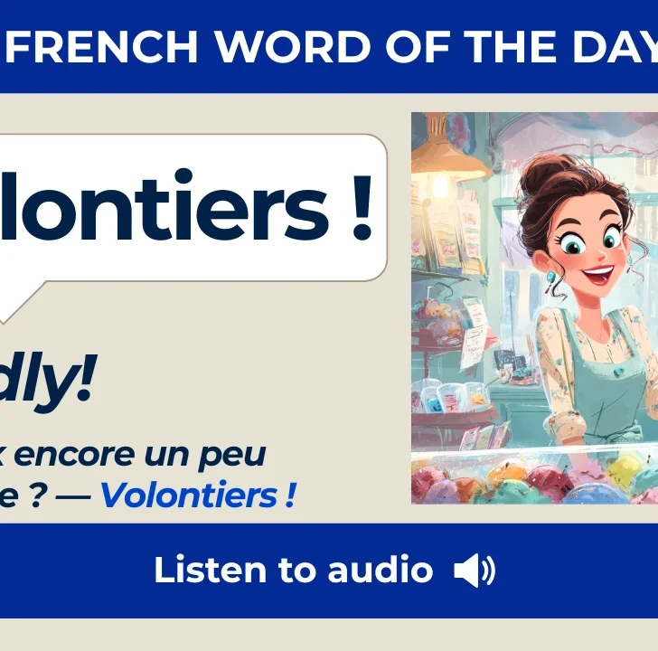 Volontiers &mdash; Meaning, Pronunciation, and Examples in French