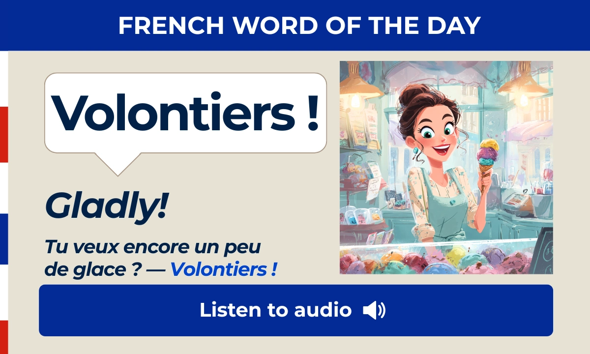 Volontiers &ndash; Glady, willingly &ndash; French Word of the Day